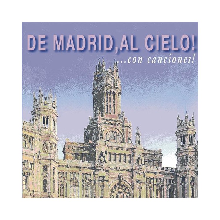 DE MADRID, AL CIELO - ...... Con Canciones ! Los mas Populares Temas de Madrid