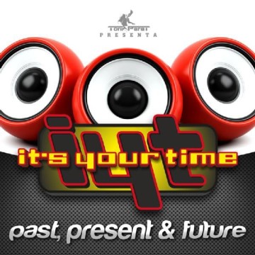 IT'S YOUR TIME (PAST, PRESENT & FUTURE)