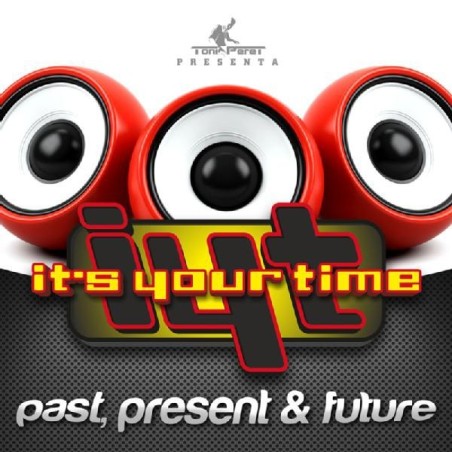IT'S YOUR TIME (PAST, PRESENT & FUTURE)