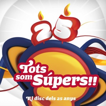 TOTS SOM SUPERS - EL DISC DELS 25 ANYS