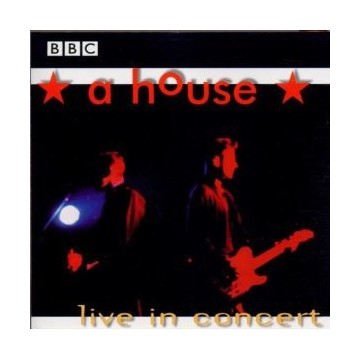 A HOUSE - BBC LIVE IN CONCERT