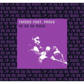 TANNER FEAT. PARDO - NO GO NO MORE (TRANSPARENT VINYL)