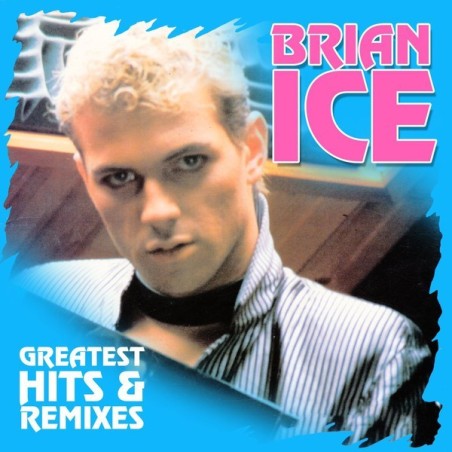 BRIAN ICE - GREATEST HITS & REMIXES - CD BRIAN ICE - GREATEST HITS & REMIXES - CD