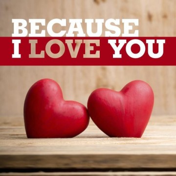 BECAUSE I LOVE YOU