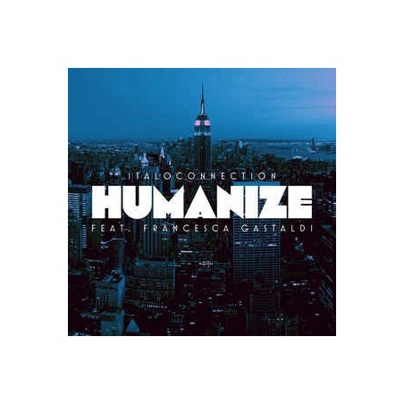 ITALOCONNECTION FEAT. FRANCESCA GASTALDI - HUMANIZE - VINYL ITALOCONNECTION FEAT. FRANCESCA GASTALDI - HUMANIZE - VINYL