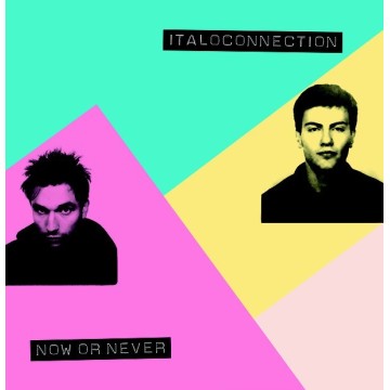 ITALOCONNECTION - NOW OR NEVER (YELLOW VINYL)