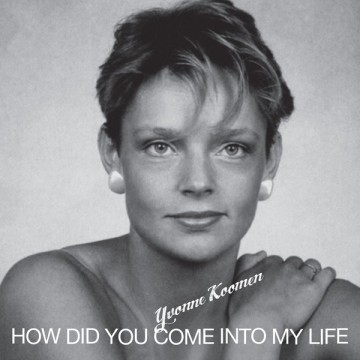 YVONE KOOMEN/PASCALIN - HOW DID YOU COME INTO MY LIFE / CONTRE TOI CONTRE MOI (VINYL)