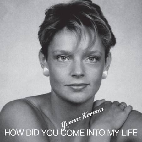 YVONE KOOMEN/PASCALIN - HOW DID YOU COME INTO MY LIFE / CONTRE TOI CONTRE MOI (VINYL)