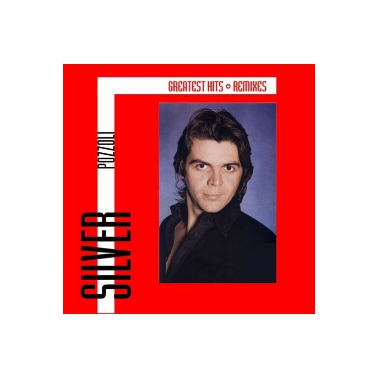 SILVER POZZOLI - GREATEST HITS & REMIXES