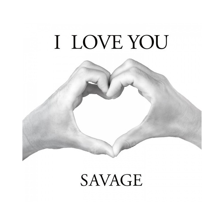 SAVAGE - I LOVE YOU (VINYL)