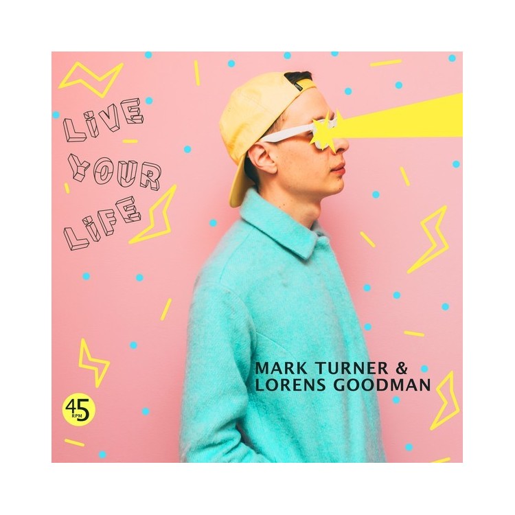 MARK TURNER & LORENS GOODMAN - LIVE YOUR LIFE (YELLOW VINYL)