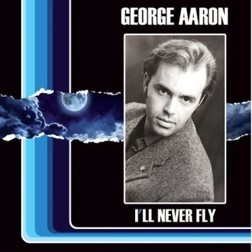 GEORGE AARON - I'LL NEVER FLY - VINYL