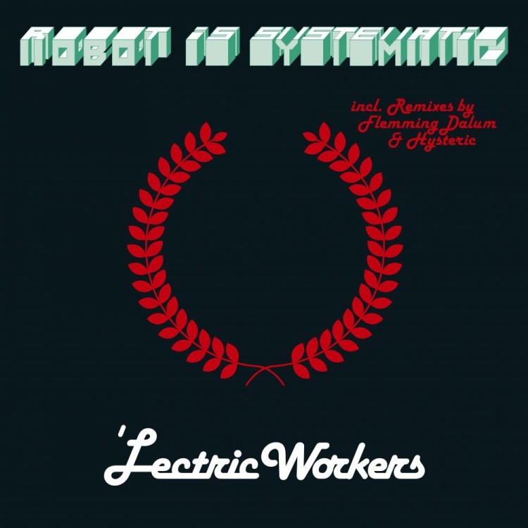 'LECTRIC WORKERS - ROBOT IS SYSTEMATIC (VINYL)