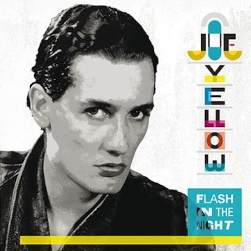 JOE YELLOW - FLASH IN THE NIGHT (YELLOW VINYL)