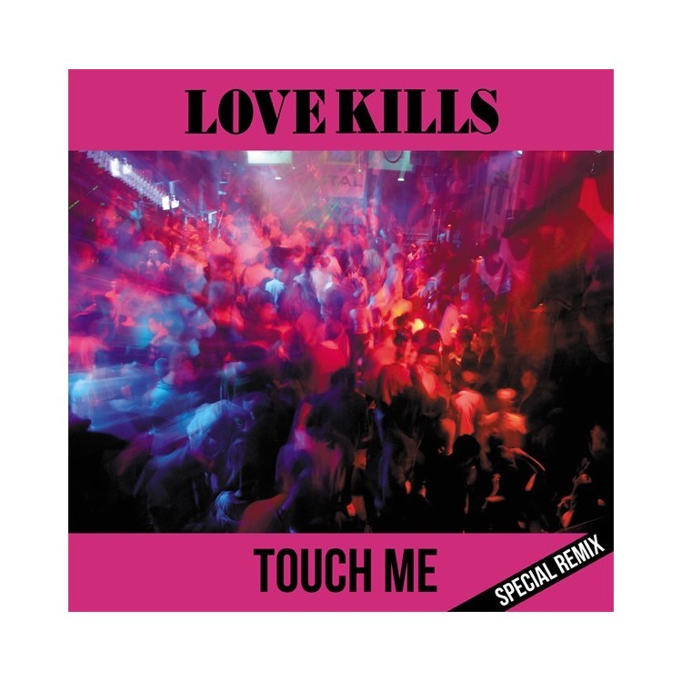 LOVE KILLS - TOUCH ME (VINYL)