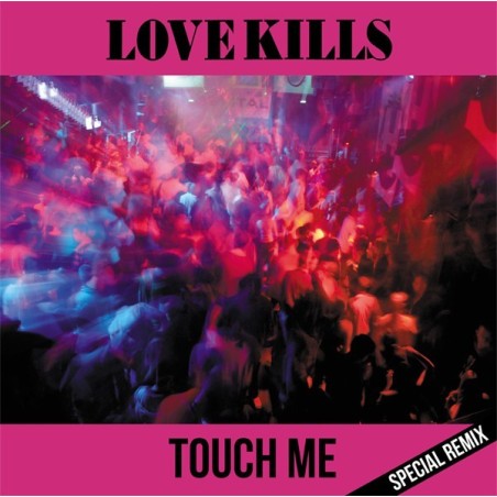 LOVE KILLS - TOUCH ME (VINYL) LOVE KILLS - TOUCH ME (VINYL)