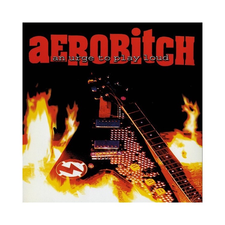 AEROBITCH - AN URGE TO PLAY LOUD - VINYL 10"