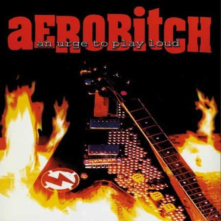 AEROBITCH - AN URGE TO PLAY LOUD - VINYL 10"