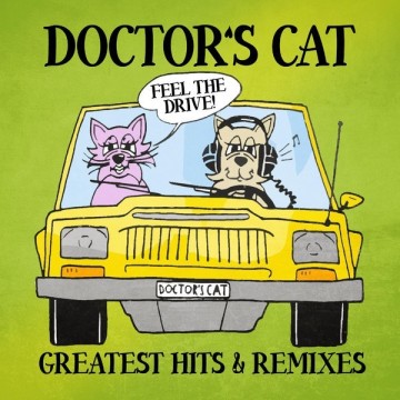 DOCTOR'S CAT - GREATEST HITS & REMIXES - VINYL