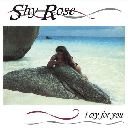 SHY ROSE - I CRY FOR YOU (VINYL)