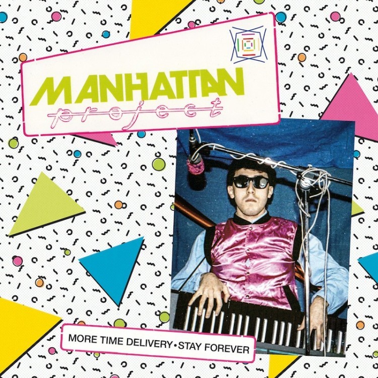 MANHATTAN PROJECT - MORE TIME DELIVERY / STAY FOREVER (VINYL)