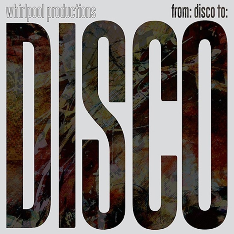 WHIRLPOOL PRODUCTIONS - FROM DISCO TO DISCO (VINYL)