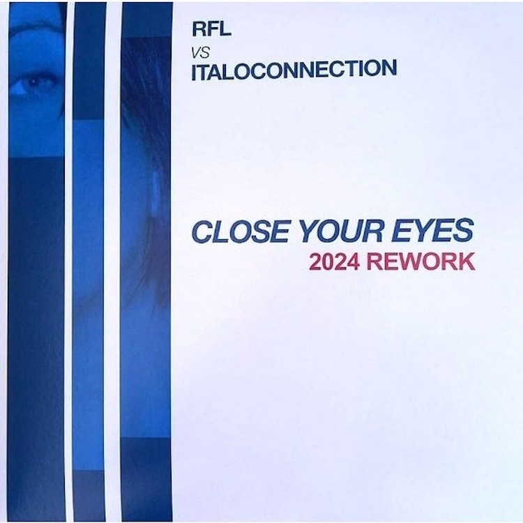 RFL vs ITALOCONNECTION - CLOSE YOUR EYES (2024 REMIXES) (VINYL)