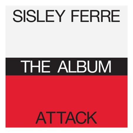 SISLEY FERRE / ATTACK – THE ALBUM (2CD)