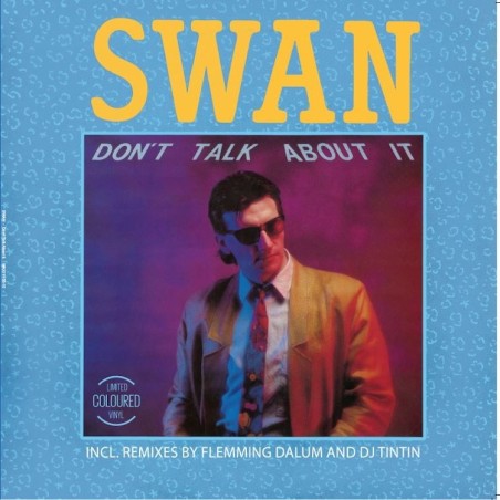 SWAN - DON'T TALK ABOUT IT (COLOURED VINYL) SWAN - DON'T TALK ABOUT IT (COLOURED VINYL)