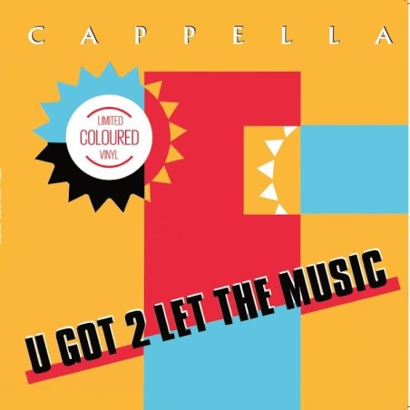 CAPPELLA - U GOT TO LET THE MUSIC (EP) (COLOURED VINYL) CAPPELLA - U GOT TO LET THE MUSIC (EP) (COLOURED VINYL)