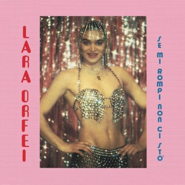 LARA ORFEI - SE MI ROMPI NON CI STO (VINYL)