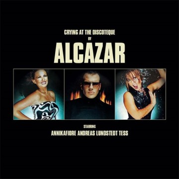 ALCAZAR - CRYING AT THE DISCOTEQUE  (VINYL)