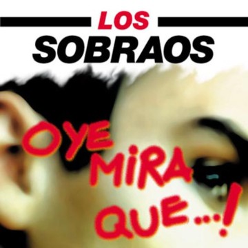 LOS SOBRAOS - OYE MIRA QUE... (CD)