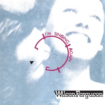 WILSON FERGUSON - I'M SINGING AGAIN (VINYL)